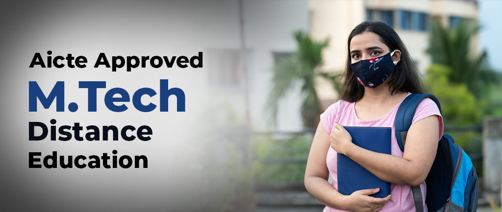 AICTE Approved M.Tech Online/Distance Education – Colleges & Overview