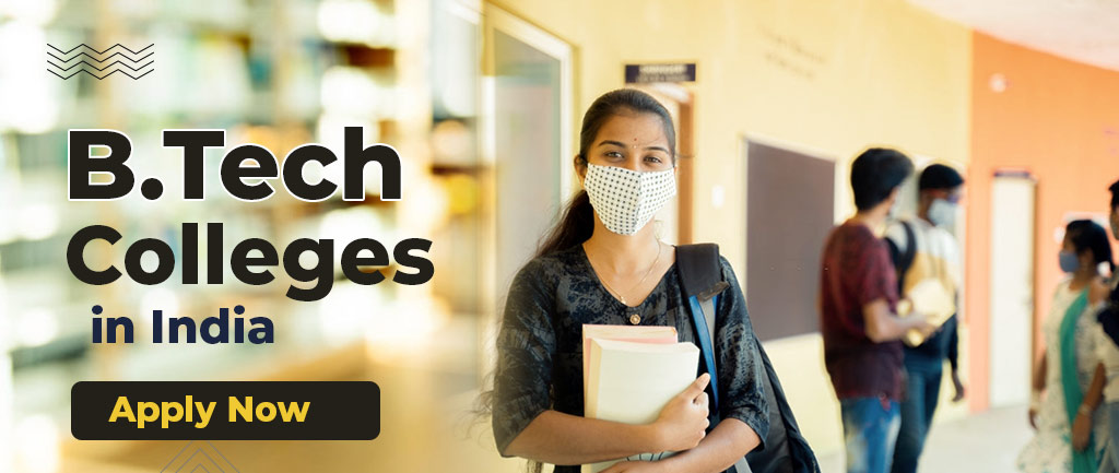 List of Top B. Tech Colleges In India (2022): Rank, Admission, Courses and Placements