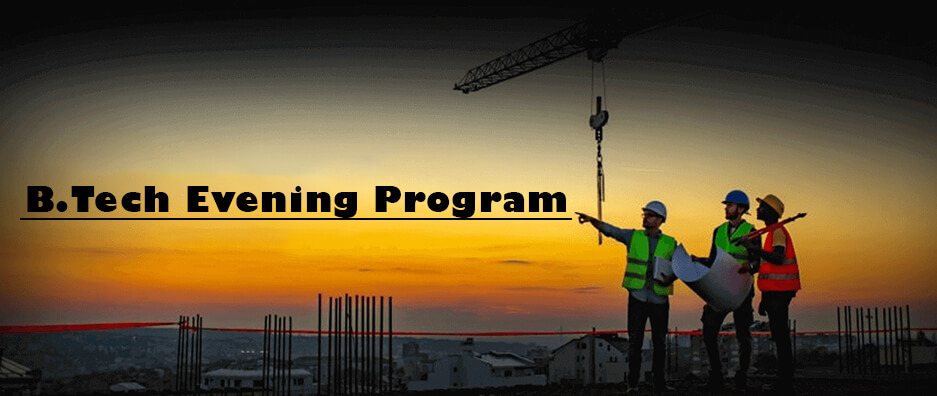 B.Tech Evening Program/Courses, Admission, Syllabus, Colleges, Eligibility and Career Options