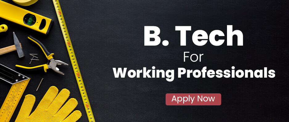 B. Tech For Working Professionals Courses, Admission, Colleges and Career Options