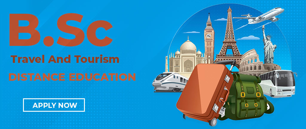 Online/Distance Learning B.Sc In Travel & Tour Management (TTM) Course, Admission, Subjects, Colleges, Salary, and Career Options
