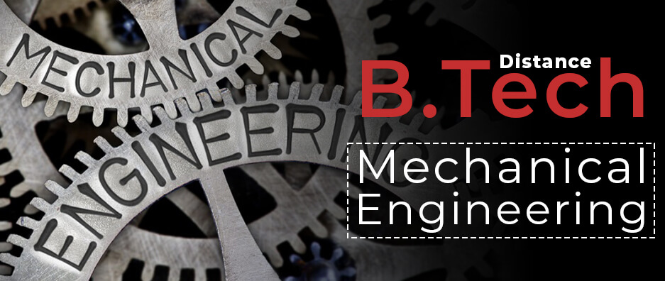 Distance/Correspondence B Tech Mechanical Engineering Courses, Admission, Syllabus, Colleges, Eligibility and Career Options 2022 (Valid?)