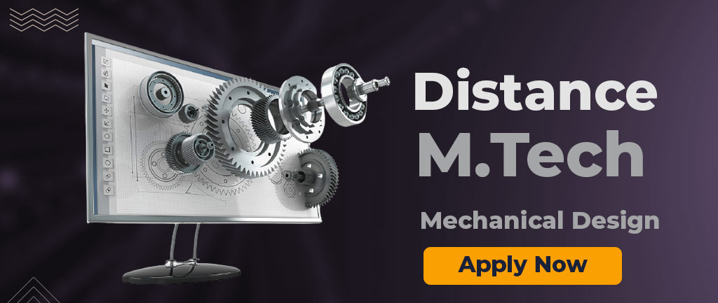 Distance M Tech In Mechanical Design Course, Admission, Syllabus, Colleges, Eligibility and Career Options