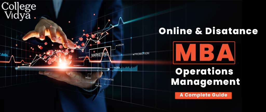 Online/Distance MBA In Operations Management – Course, Admission, Syllabus, Colleges, Eligibility and Career Options 2022