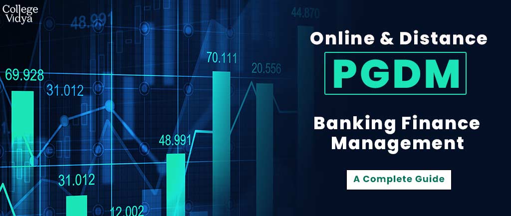 Online/Distance PGDM In Banking And Finance Management Course, Admission, Syllabus, Colleges, Eligibility And Career Options