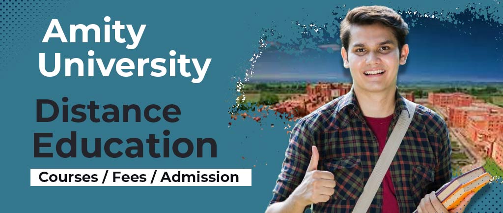 Amity University Online/Distance Education, Noida: Courses, Fee Structure, Admission 2022 [Detailed Info]