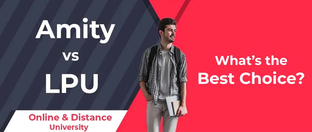Amity VS LPU Online/Distance University – What’s the Best Choice for 2022?