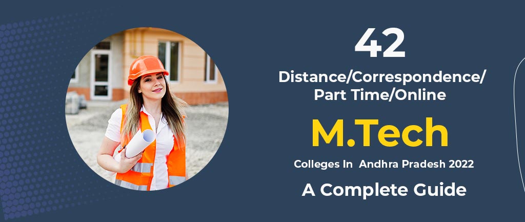 42 Distance/Correspondence/Part Time/Online M.Tech Colleges In Andhra Pradesh 2022 – A Complete Guide