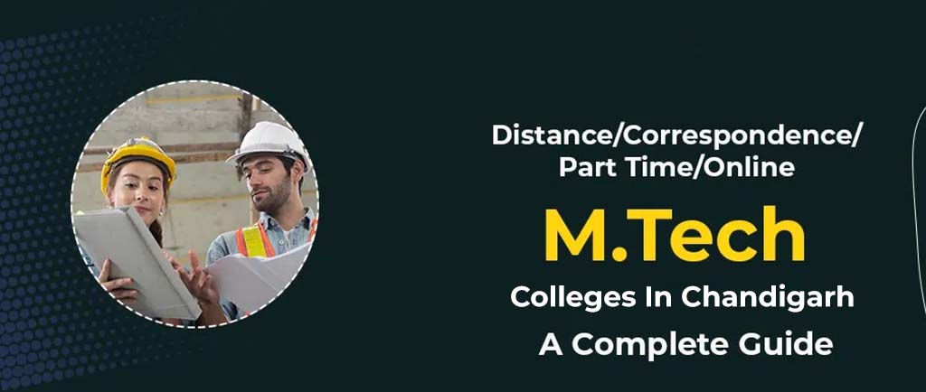 10 Distance/Correspondence/Part Time/Online M.Tech Colleges In Chandigarh 2022 – A Complete Guide
