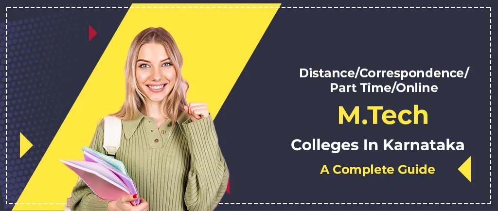 53 Distance/Correspondence/Part Time/Online M.Tech Colleges In Karnataka 2022 – A Complete Guide