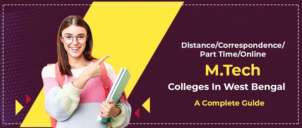 30 Distance/Correspondence/Part Time/Online M.Tech Colleges In West Bengal 2022 – A Complete Guide