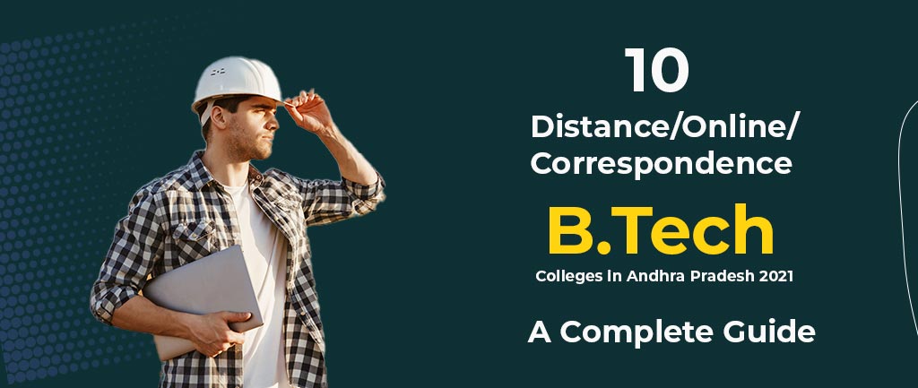 10 Distance/Online/Correspondence B.Tech Colleges in Andhra Pradesh 2022 – A Complete Guide