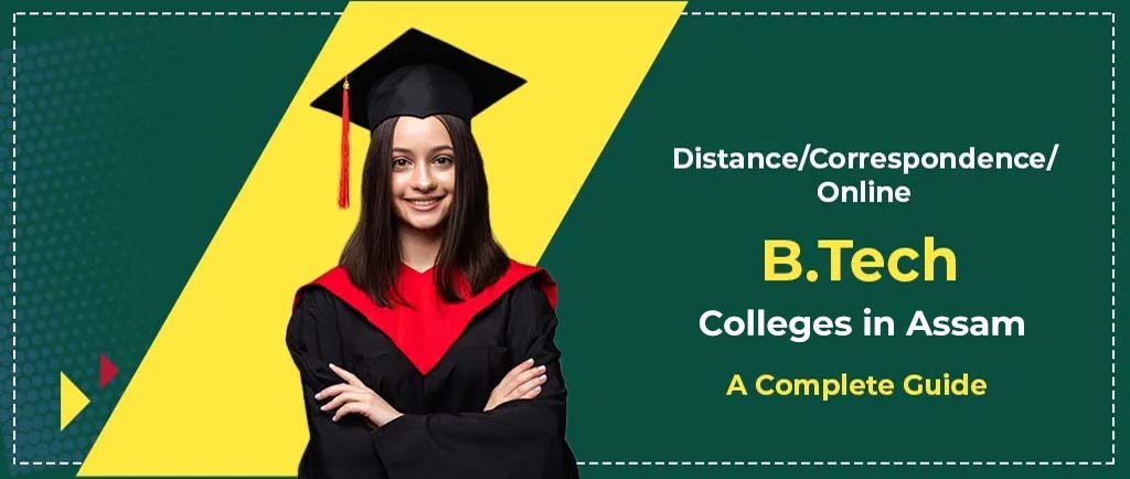 20 Distance/Online/Correspondence B.Tech Colleges in Assam 2022 – A Complete Guide