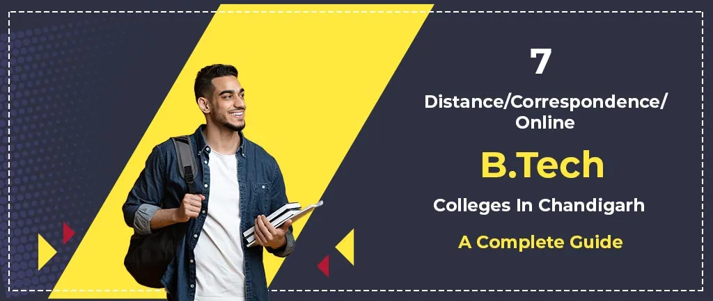 7 Distance/Online/Correspondence B.Tech Colleges In Chandigarh – A Complete Guide