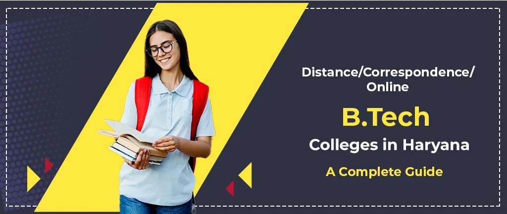 25 Distance/Online/Correspondence B.Tech Colleges in Haryana 2022 – A Complete Guide