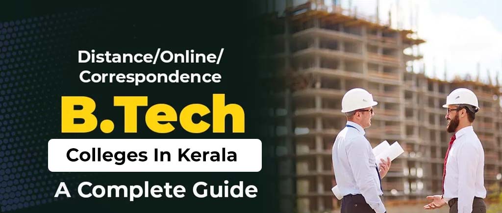 29 Distance/Online/Correspondence B.Tech Colleges In Kerala 2022 – A Complete Guide