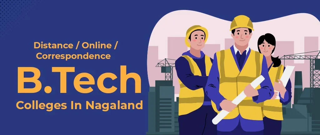 5 Distance/Online/Correspondence B.Tech Colleges In Nagaland 2022- A Complete Guide