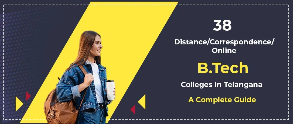 38 Distance/Online/Correspondence B.Tech Colleges In Telangana – A Complete Guide