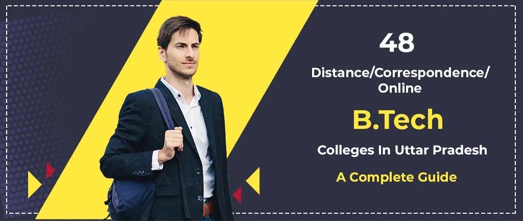 48 Distance/Online/Correspondence B.Tech Colleges In Uttar Pradesh – A Complete Guide