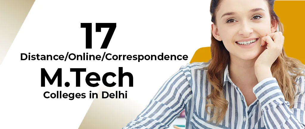 17 Distance/Online/Correspondence M.Tech Colleges in Delhi 2022 – A Complete Guide