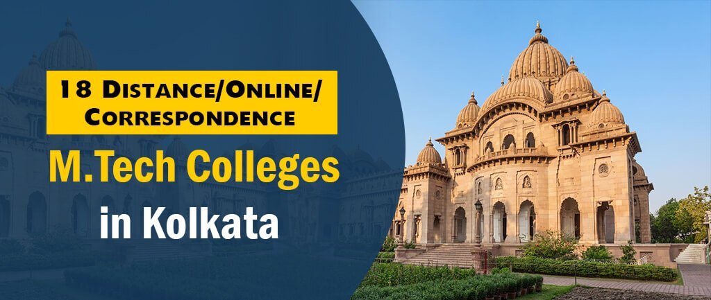 18 Distance/Online/Correspondence M.Tech Colleges in Kolkata 2022 – A Complete Guide