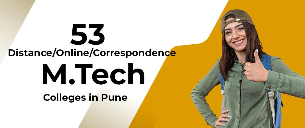 53 Distance/Online/Correspondence M.Tech Colleges in Pune 2022 – A Complete Guide