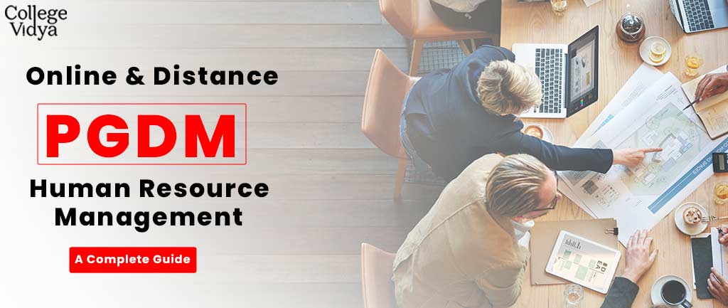 Online/Distance PGDM In Human Resource Management – Course, Admission, Syllabus, Colleges, Eligibility and Career Options 2022