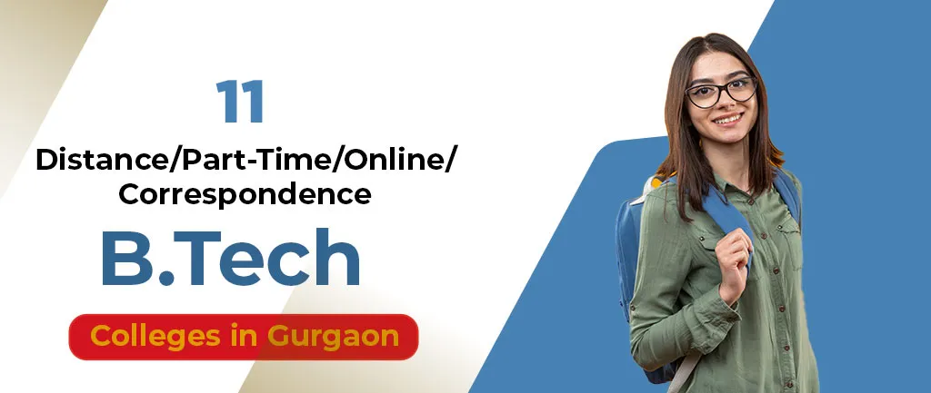 11 Distance/Part-Time/Online/Correspondence B.Tech Colleges in gurgaon 2022 – A Complete Guide