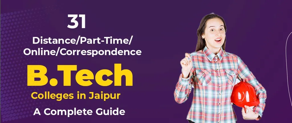 31 Distance/Part-Time/Online/Correspondence B Tech Colleges in Jaipur – A Complete Guide