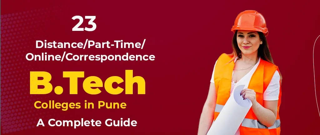 23 Distance/Part-Time/Online/Correspondence B Tech Colleges in Pune – A Complete Guide
