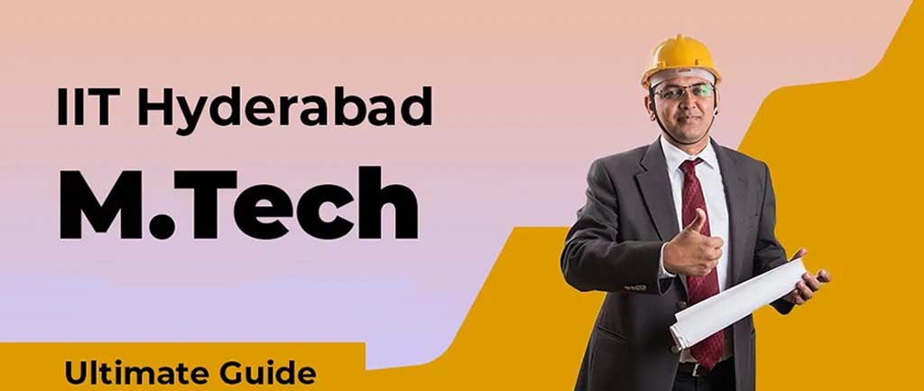 IIT Hyderabad M.Tech Admissions 2022-2023 – Ultimate Guide