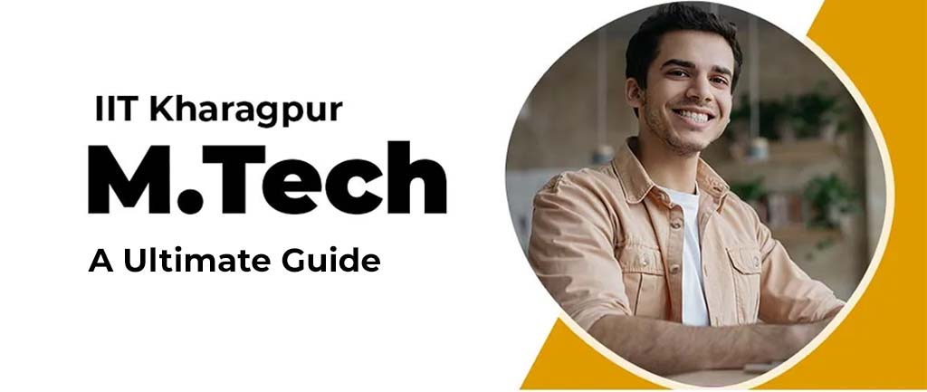 IIT Kharagpur M.Tech Admissions 2022-2023 – Ultimate Guide