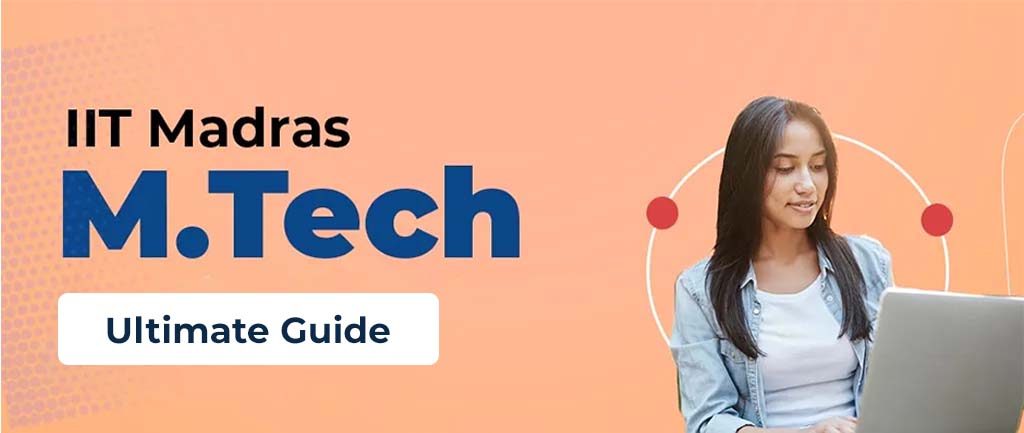 IIT Madras M.Tech Admissions 2022-2023 – Ultimate Guide