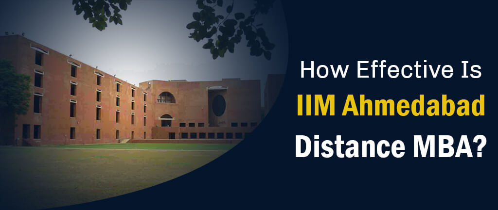 How Effective Is IIM Ahmedabad Distance MBA? – Guide 2022