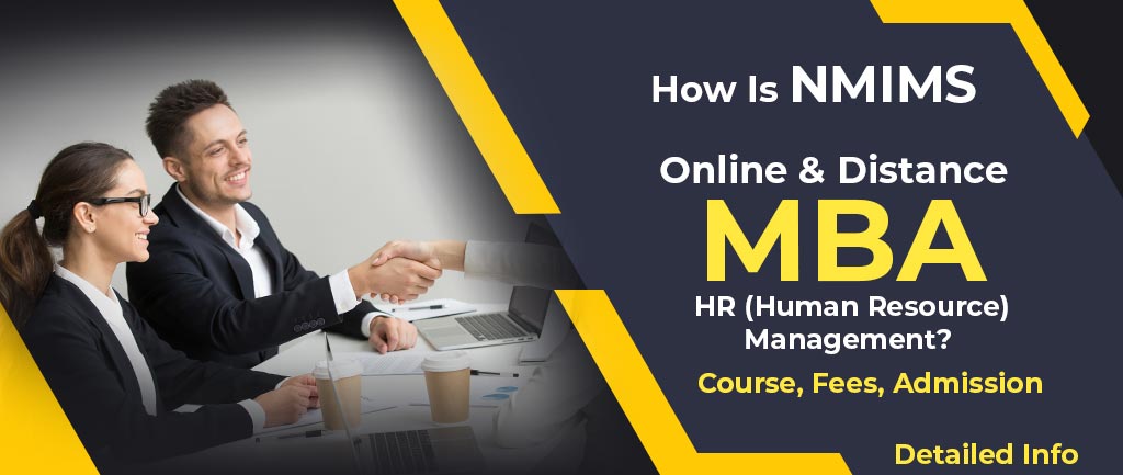 How Is NMIMS Distance MBA In HR (Human Resource) Management? – Course, Fees, Admission