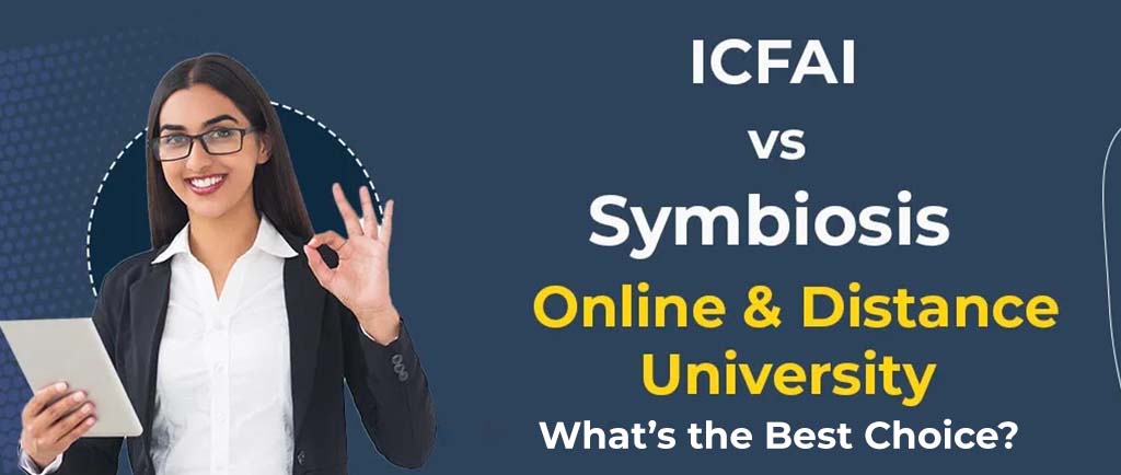 ICFAI VS Symbiosis Online/Distance University – What’s the Best Choice for 2022?