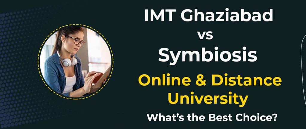 IMT Ghaziabad VS Symbiosis Online/Distance University – What’s the Best Choice for 2022?