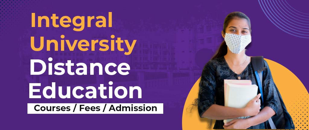 Integral University Online/Distance Education: Courses, Fees, Admission [Detailed Info]