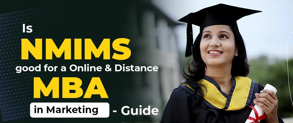 Is NMIMS Good for a Online/Distance MBA in Marketing? Detailed Guide 2022
