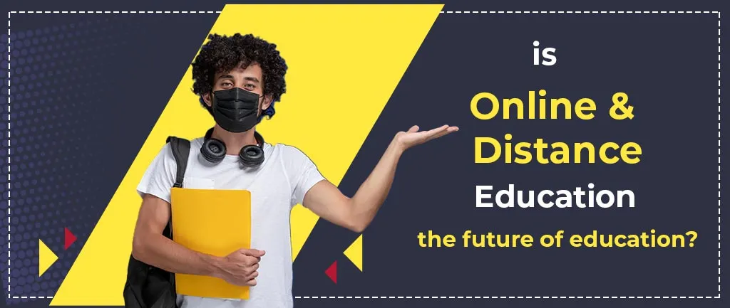 Is Distance and Online Education the Future of Education?