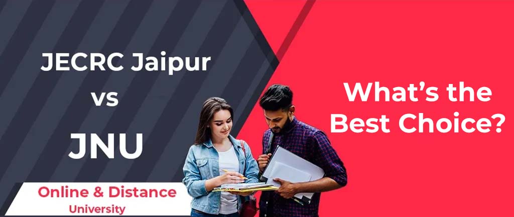 JECRC Jaipur VS JNU Online/Distance University – What’s the Best Choice for 2022?