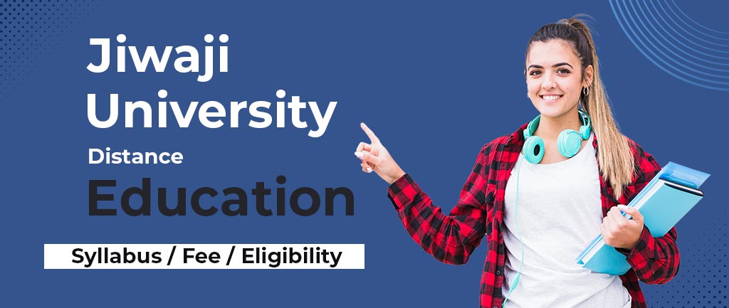 Jiwaji University Online/Distance Education: Courses, Fee Structure, Admission 2022 [Detailed Info]