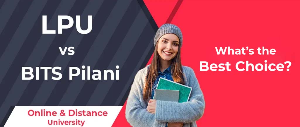LPU VS BITS Pilani Online/Distance University – What’s the Best Choice for 2022?