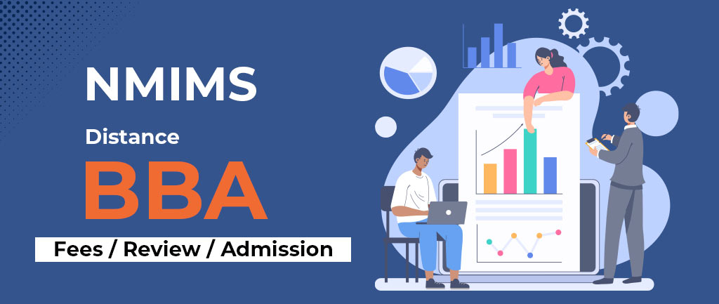 NMIMS Online/Distance BBA: Fees, Review, Admission 2022 – Detailed Info