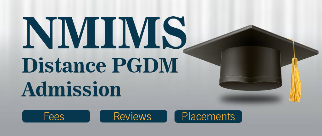 NMIMS Online/Distance Learning PGDM Admission, Fees, Review, Placement [2022]