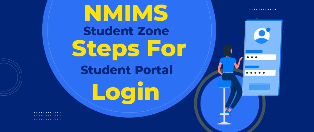 All About NMIMS Student Zone – Steps To Login From Web and Mobile App