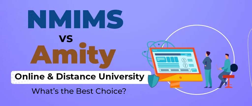 NMIMS VS Amity Online/Distance University – What’s the Best Choice for 2022?