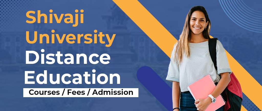 Shivaji University Online/Distance Education: Courses, Fee Structure, Admission 2022 [Detailed Info]