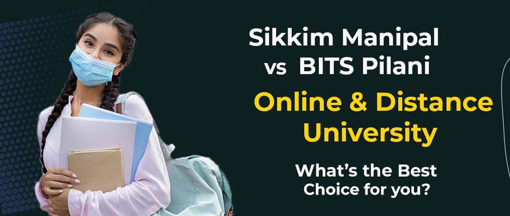Sikkim Manipal VS BITS Pilani Online/Distance University – What’s the Best Choice for 2022?