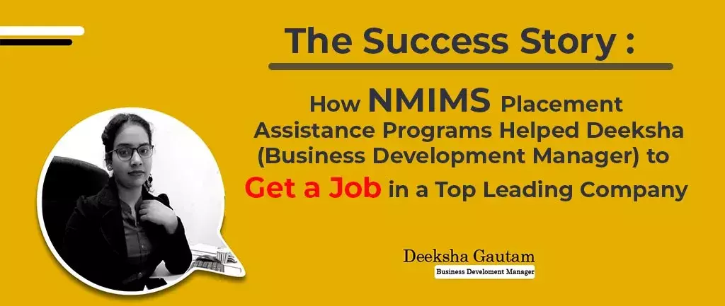 How NMIMS Placement Assistance Programs Helped Deeksha (Business Development Manager) to Get a Job in a Top Leading Company